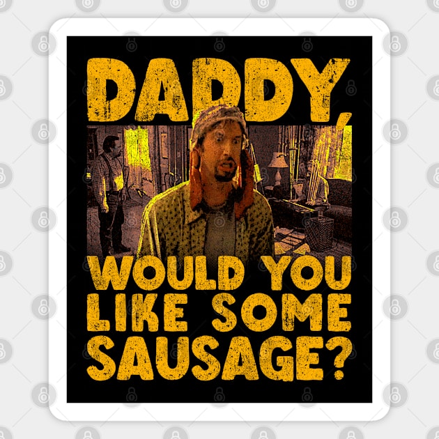 Daddy Would You Like Some Sausage Magnet by huckblade